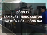 Công ty sản xuất thùng carton uy tín giá rẻ tại Biên Hòa - Đồng Nai